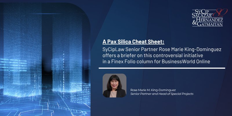SyCipLaw’s Rose King-Dominguez Explores Opportunities And Challenges Under Pax Silica. SyCipLaw’s Rose King-Dominguez analyzes the opportunities and challenges for the Philippines' semiconductor industry under the US-led Pax Silica initiative.